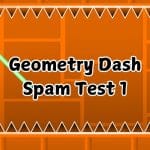 Geometry Dash Spam Test 1