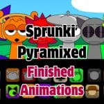 Sprunki Pyramixed – Animaciones terminadas