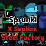 Sprunki X Sepbox Stahlfabrik